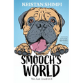 Smooch's World: We Just Lived in It - Paperback