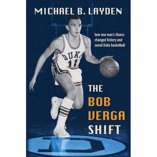 The Bob Verga Shift: How One Man's Illness Changed History and Saved Duke Basketball - Paperback