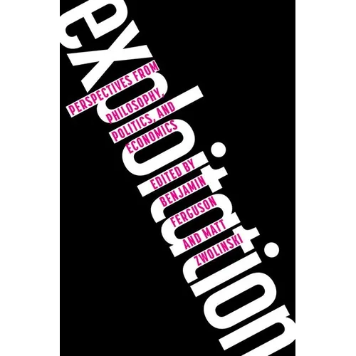 Exploitation: Perspectives from Philosophy, Politics, and Economics - Paperback