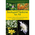 Backyard Medicine for All: A Guide to Home-Grown Herbal Remedies - Paperback