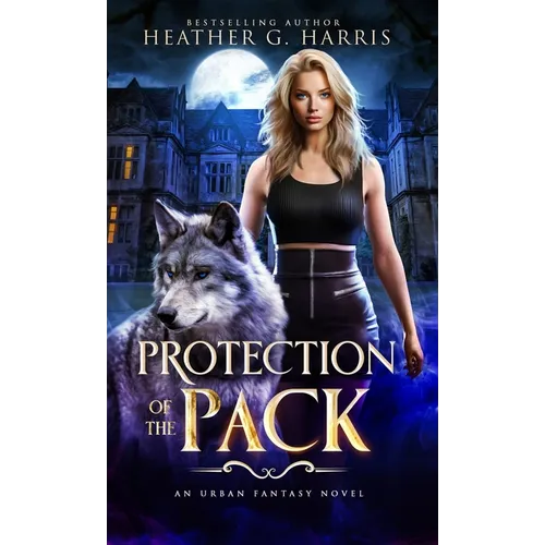 Protection of the Pack: An Urban Fantasy Novel - Hardcover