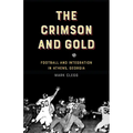 The Crimson and Gold: Football and Integration in Athens, Georgia - Paperback