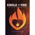 Kindle the Fire - Hardcover