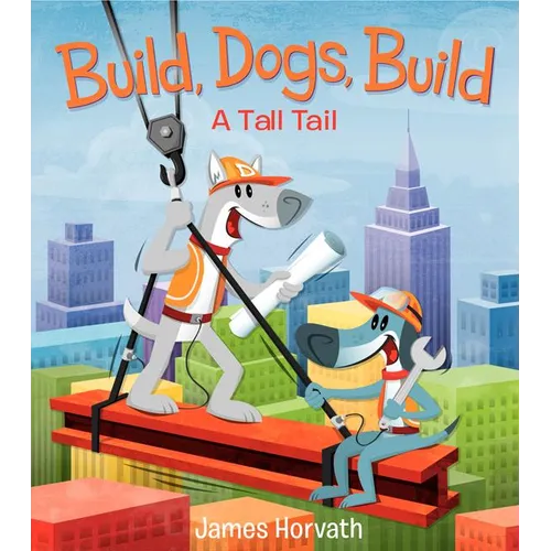 Build, Dogs, Build: A Tall Tail - Hardcover