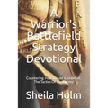A Warrior's Battlefield Strategy Devotional: Countering Fear, Doubt and Unbelief, The Tactics Of The Enemy - Paperback