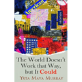 The World Doesn't Work That Way, But It Could: Stories Volume 1 - Hardcover