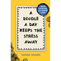 A Doodle a Day Keeps the Stress Away: Quick Creativity for Instant Calm - Paperback