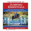 The Handbook of JUMPING ESSENTIALS: A step-by-step guide explaining how to train a horse to find the proper take-off spot - Paperback