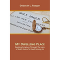 My Dwelling Place: Reading Scripture Through The Lens Of God's Desire To Dwell Among Us - Paperback