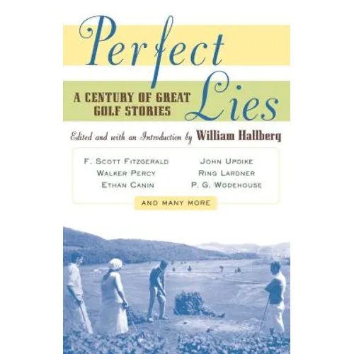 Perfect Lies: A Century of Great Golf Stories - Paperback
