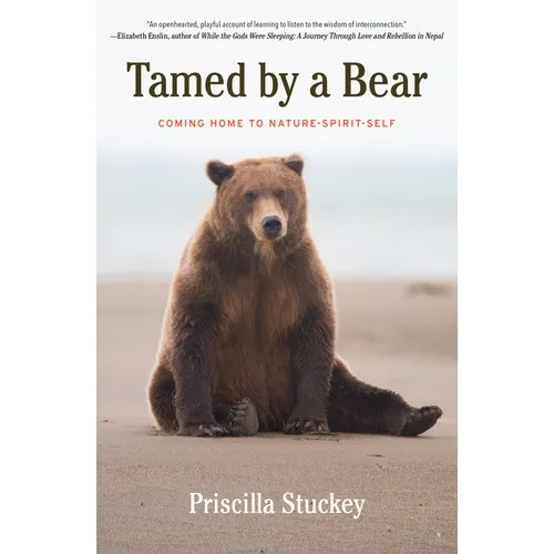 Tamed by a Bear: Coming Home to Nature-Spirit-Self - Paperback
