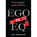 Ego vs. EQ: How Top Leaders Beat 8 Ego Traps With Emotional Intelligence - Hardcover
