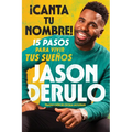 Sing Your Name Out Loud / Icanta Tu Nombre!: 15 Pasos Para Vivir Tus Sueños - Paperback