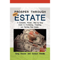 Prosper through Real Estate: A Complete, Proven, Step-by-Step Guide to Purchasing, Preparing, and Renting Real Estate - Hardcover