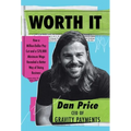Worth It: How a Million-Dollar Pay Cut and a $70,000 Minimum Wage Revealed a Better Way of Doing Business - Hardcover