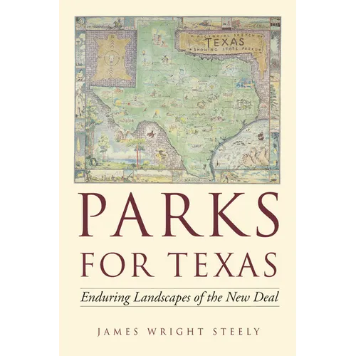 Parks for Texas: Enduring Landscapes of the New Deal - Paperback
