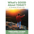 What's GOOD About TODAY?: A Purpose Driven Life - Paperback