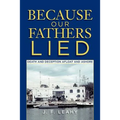 Because Our Fathers Lied: Death and Deception Afloat and Ashore - Paperback