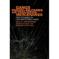 Gangs, Pseudo-Militaries, and Other Modern Mercenaries: New Dynamics in Uncomfortable Wars Volume 6 - Hardcover