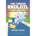 The Curious Axolotl: Hunt for the Two: Adventures in Minecraft - Paperback