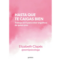 Hasta Que Te Caigas Bien: Trabaja En Ti Para Estar Orgullosa de Quien Eres / Until You Like Yourself - Paperback