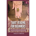 Tarot Reading for Beginners: The #1 Guide to Psychic Tarot Reading, Real Tarot Card Meanings & Tarot Divination Spreads - Master the Art of Reading th - Hardcover