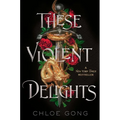 These Violent Delights - Hardcover