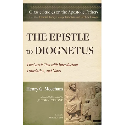 The Epistle to Diognetus: The Greek Text with Introduction, Translation, and Notes - Paperback