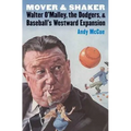 Mover and Shaker: Walter O'Malley, the Dodgers, and Baseball's Westward Expansion - Paperback