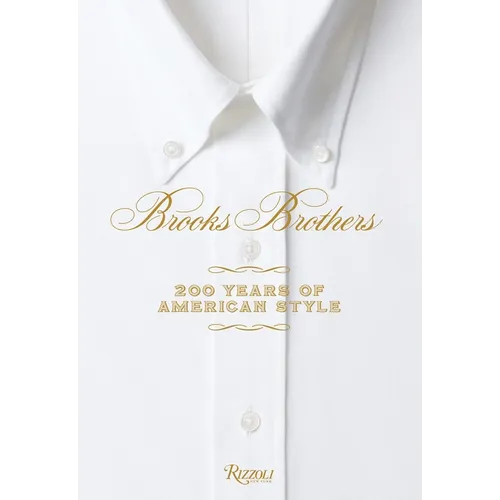 Brooks Brothers: 200 Years of American Style - Hardcover