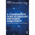 A Comprehensive Guide to Graduate Enrollment Management: Advancing Research and Practice - Paperback