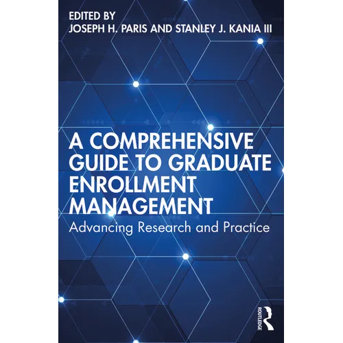 A Comprehensive Guide to Graduate Enrollment Management: Advancing Research and Practice - Paperback