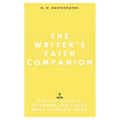 The Writer's Faith Companion: A 30-Day Guide to Exploring God's Book While Planning Yours - Paperback