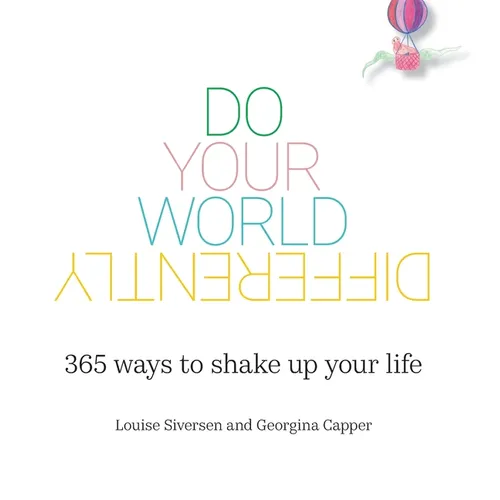 Do Your World Differently 365 ways to shake up your life - Hardcover