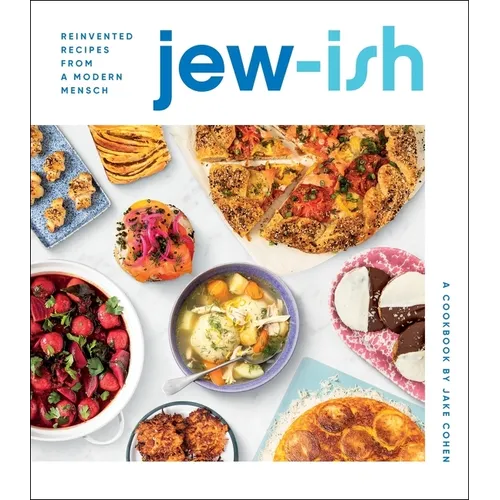Jew-Ish: A Cookbook: Reinvented Recipes from a Modern Mensch - Hardcover