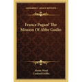 France Pagan? The Mission Of Abbe Godin - Paperback