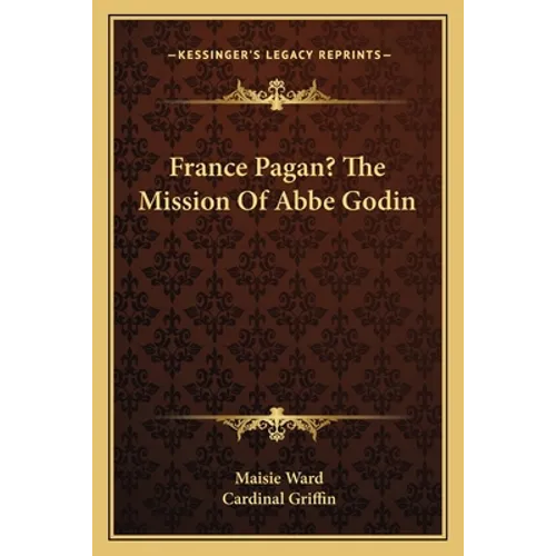 France Pagan? The Mission Of Abbe Godin - Paperback