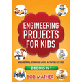 Engineering Projects for Kids 2 Books in 1: Engineering, STEM and Logic Activities for Kids (Coding for Absolute Beginners) - Paperback