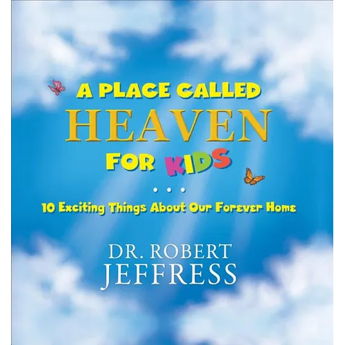 A Place Called Heaven for Kids: 10 Exciting Things about Our Forever Home - Hardcover