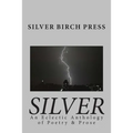 Silver: An Eclectic Anthology of Poetry & Prose - Paperback