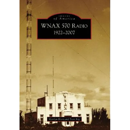 Wnax 570 Radio: 1922-2007 - Paperback