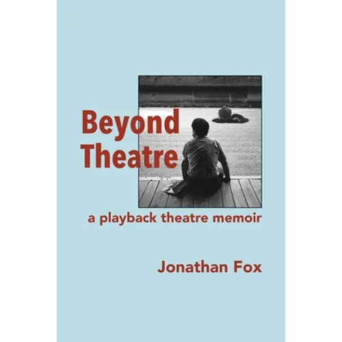 Beyond Theatre: A playback theatre memoir - Paperback