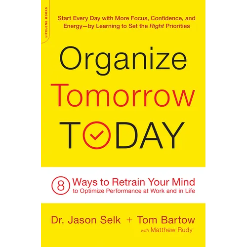 Organize Tomorrow Today: 8 Ways to Retrain Your Mind to Optimize Performance at Work and in Life - Paperback