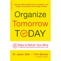 Organize Tomorrow Today: 8 Ways to Retrain Your Mind to Optimize Performance at Work and in Life - Paperback