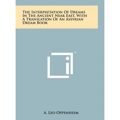 The Interpretation Of Dreams In The Ancient Near East, With A Translation Of An Assyrian Dream Book - Hardcover