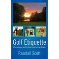 Golf Etiquette: A Comprehensive and Short Guide to Expected Player Behavior - Paperback