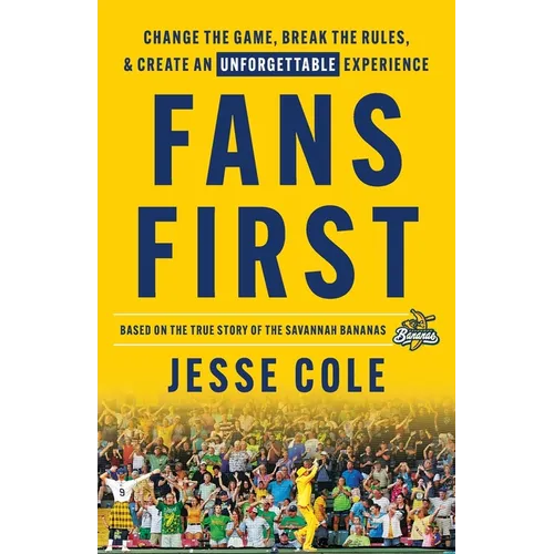 Fans First: Change The Game, Break the Rules & Create an Unforgettable Experience - Paperback