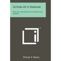 Letters Of A Traveler: The Six Continents In Reflective Review - Paperback