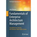 Fundamentals of Enterprise Architecture Management: Foundations for Steering the Enterprise-Wide Digital System - Paperback