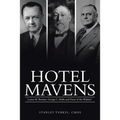 Hotel Mavens: Lucius M. Boomer, George C. Boldt and Oscar of the Waldorf - Paperback